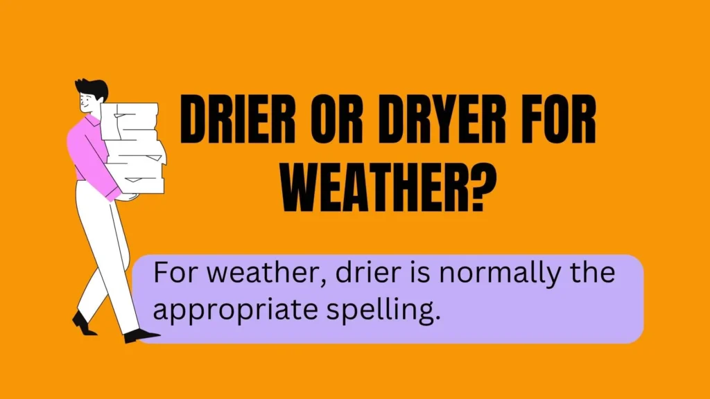 Drier or Dryer