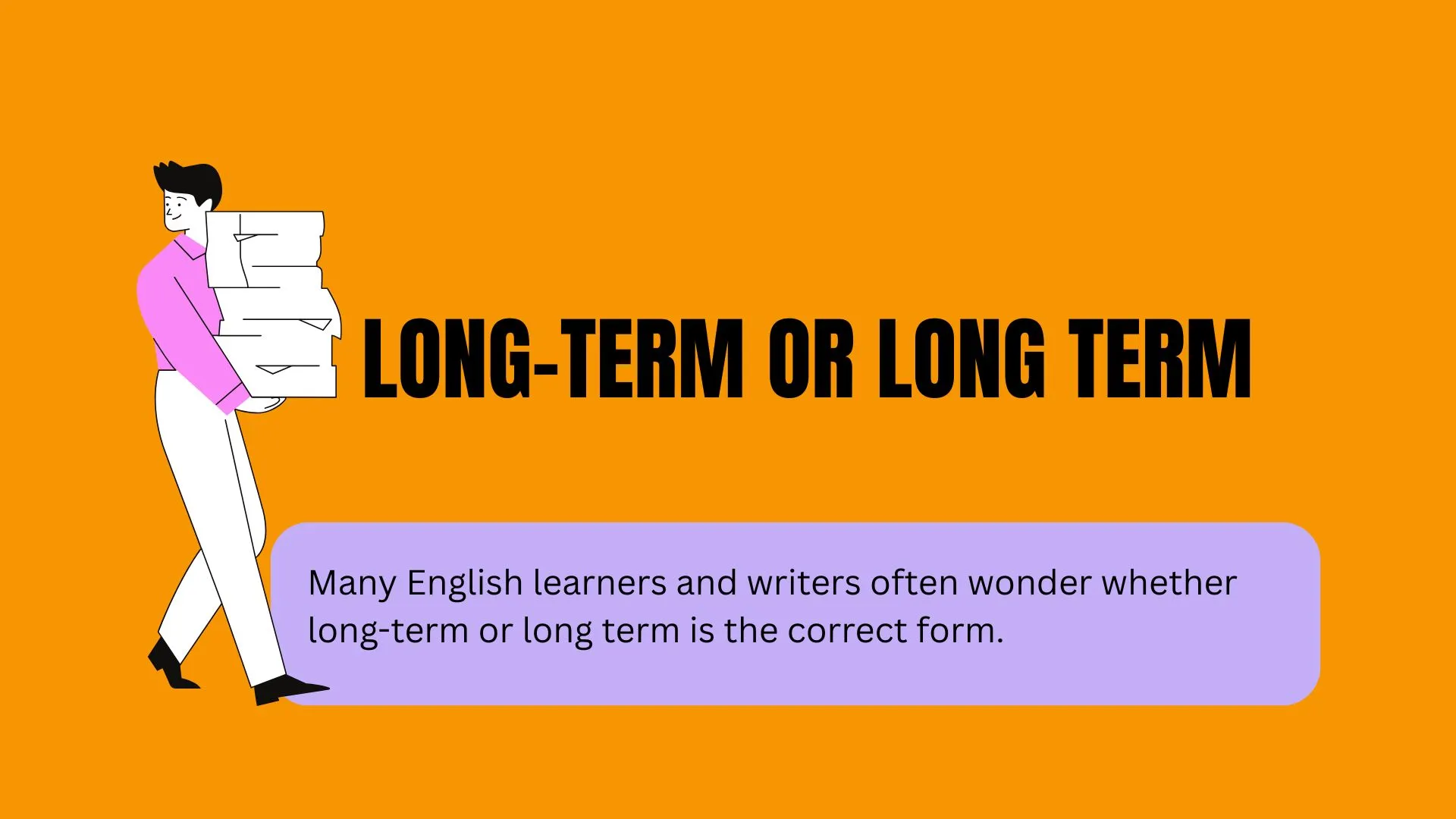 Long-Term or Long Term: Correct Usage, Grammar Rules, and Differences Explained