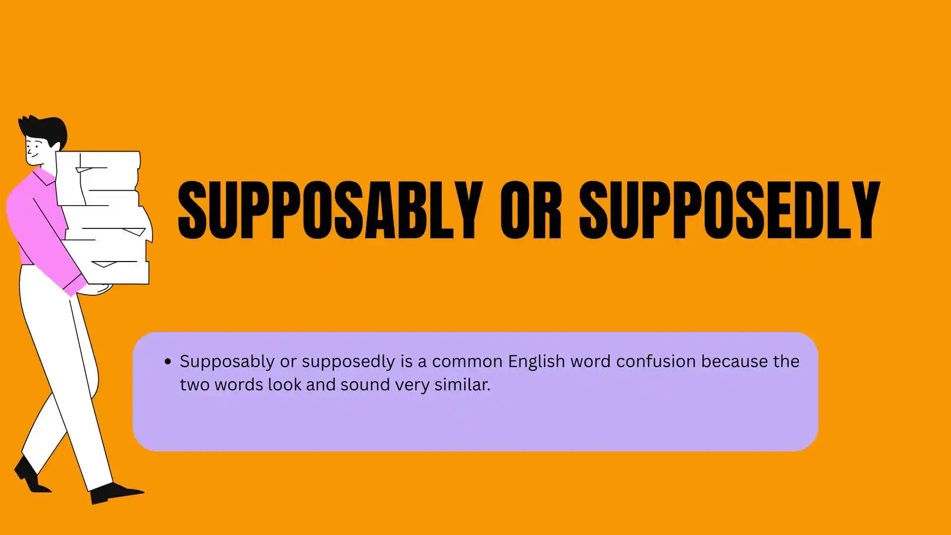 Supposably or Supposedly? Which Word Is Correct in English? 