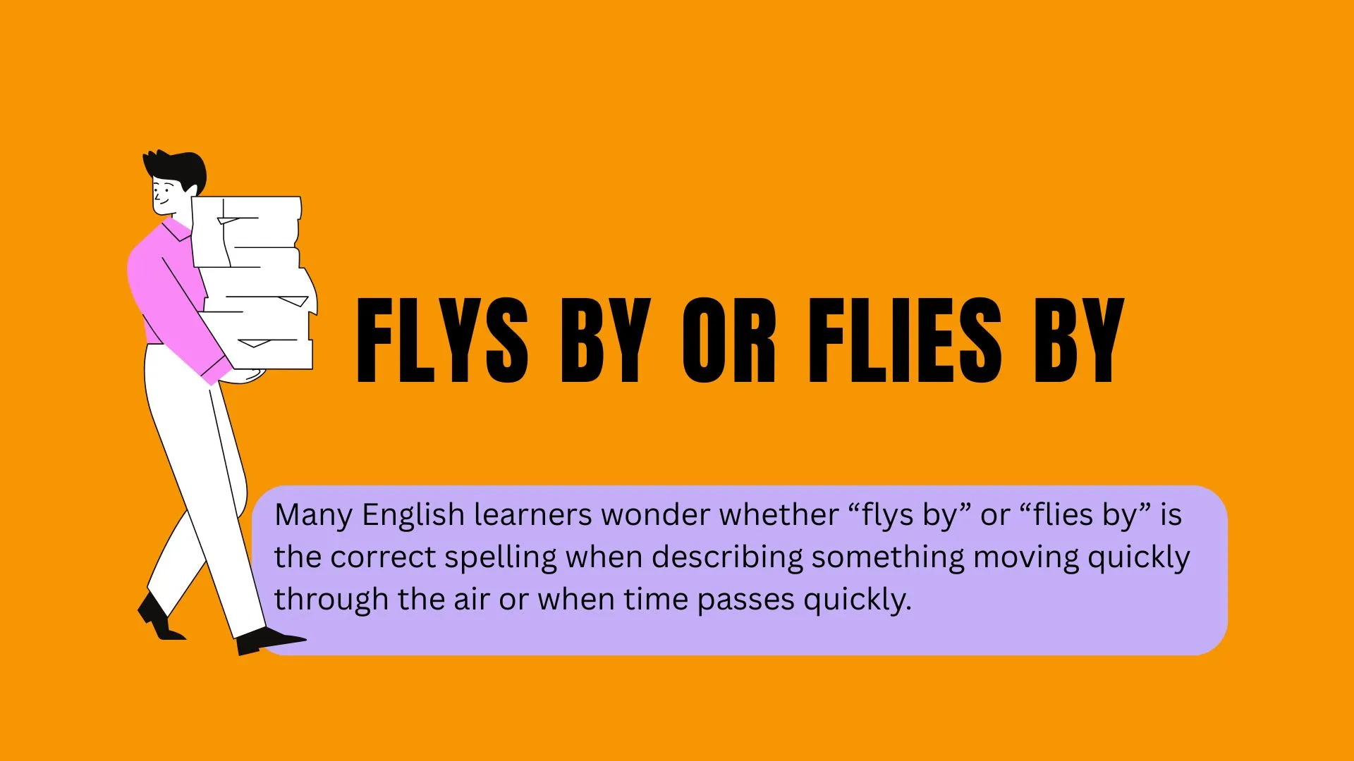 Flys By or Flies By: Which Is Correct? Meaning, Grammar Rules, and Examples