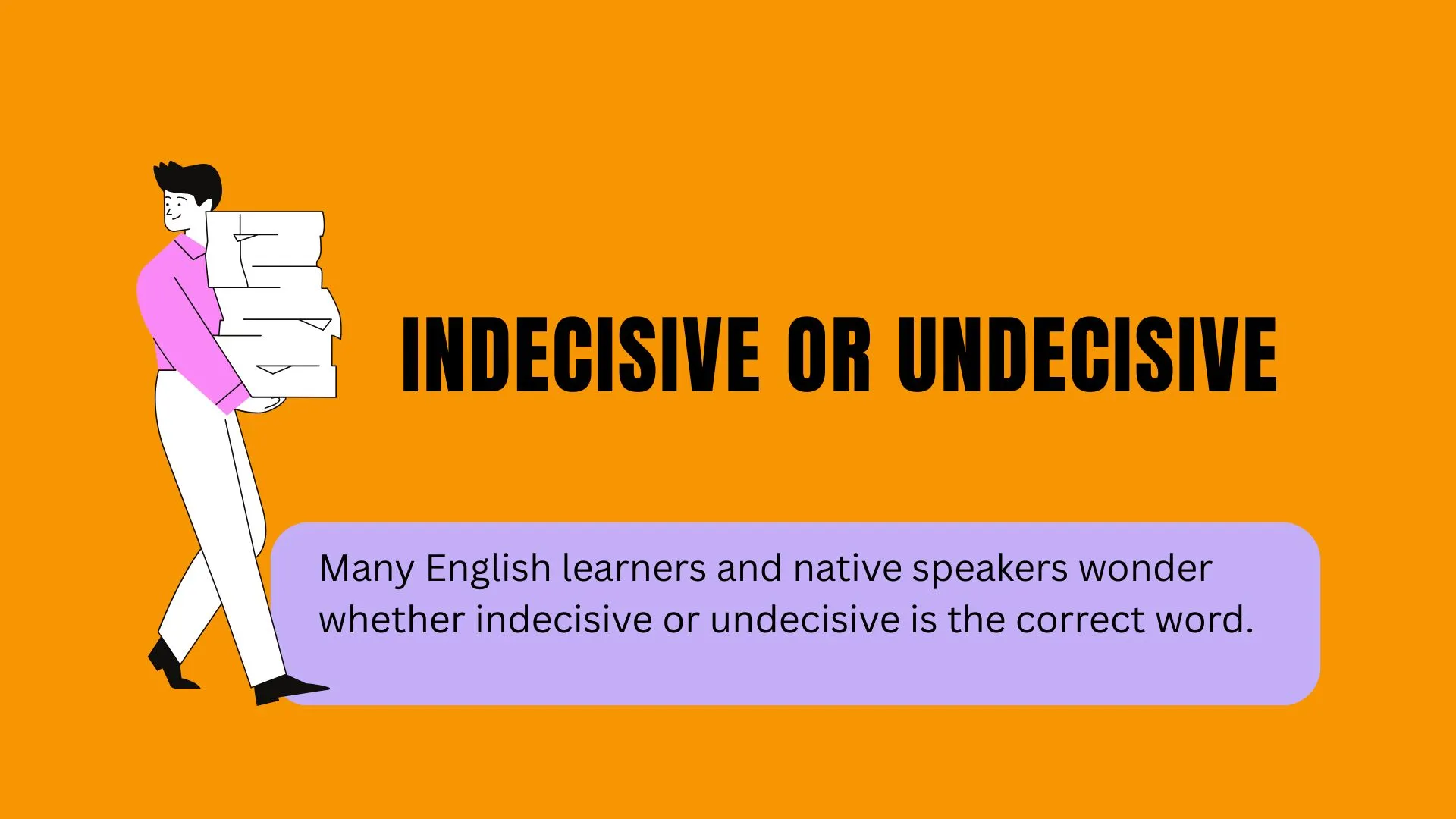 Indecisive or Undecisive: Which Word Is Correct?