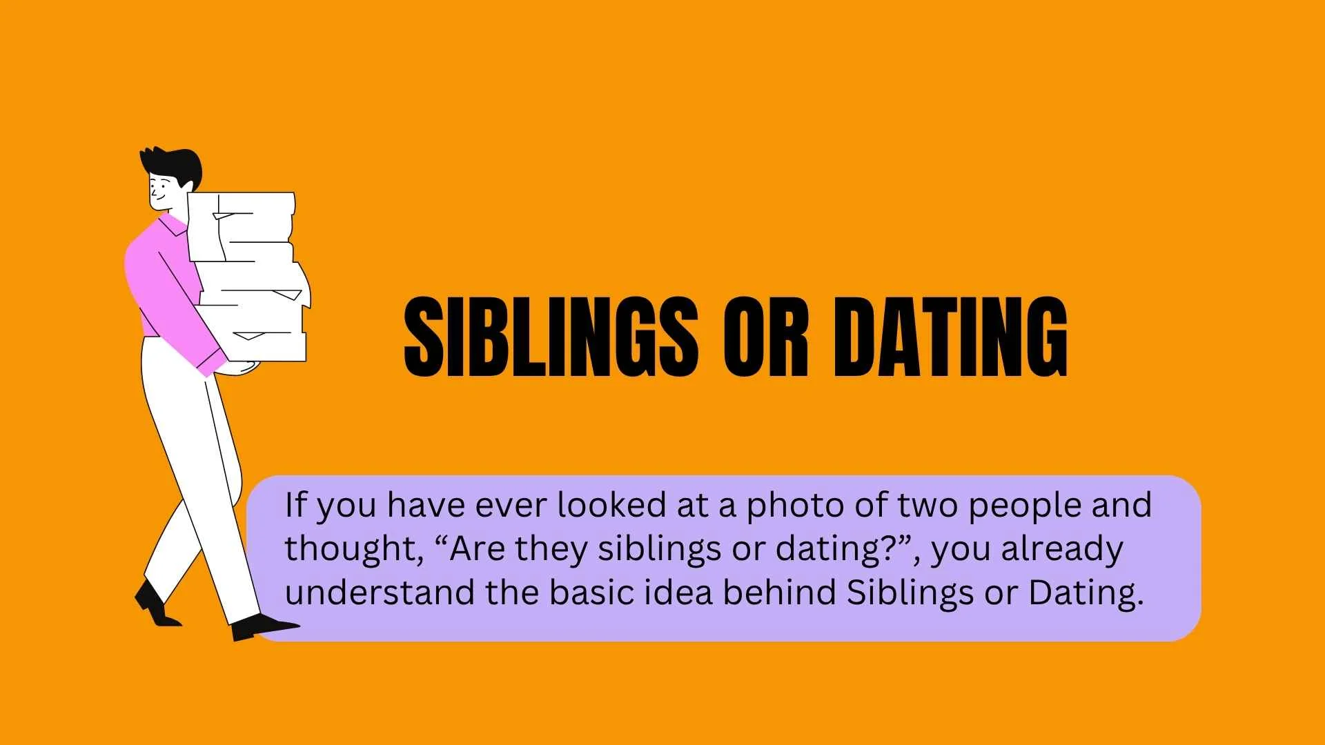 Siblings or Dating