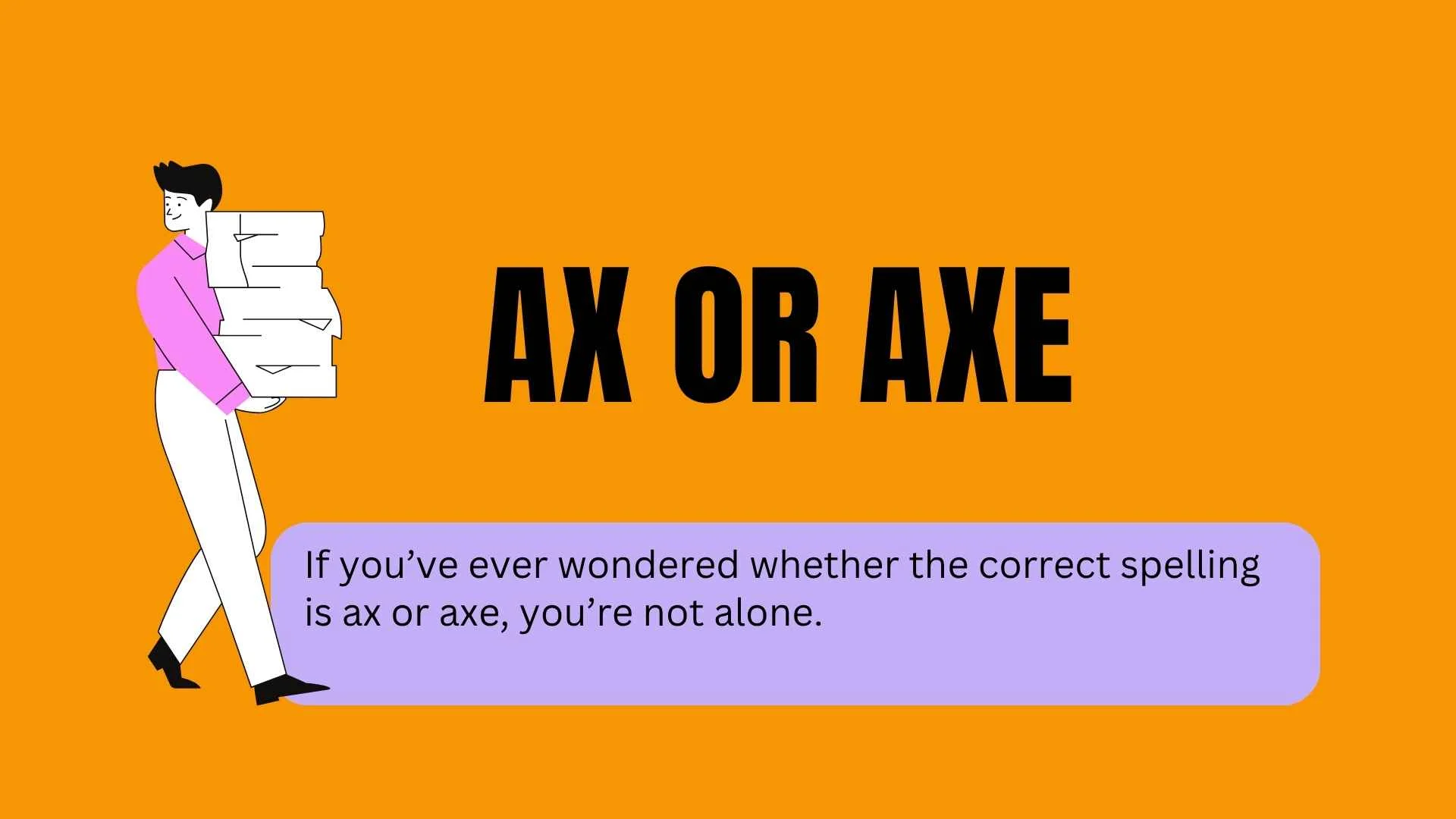 Ax or Axe: Which One Is Correct in American and British English?