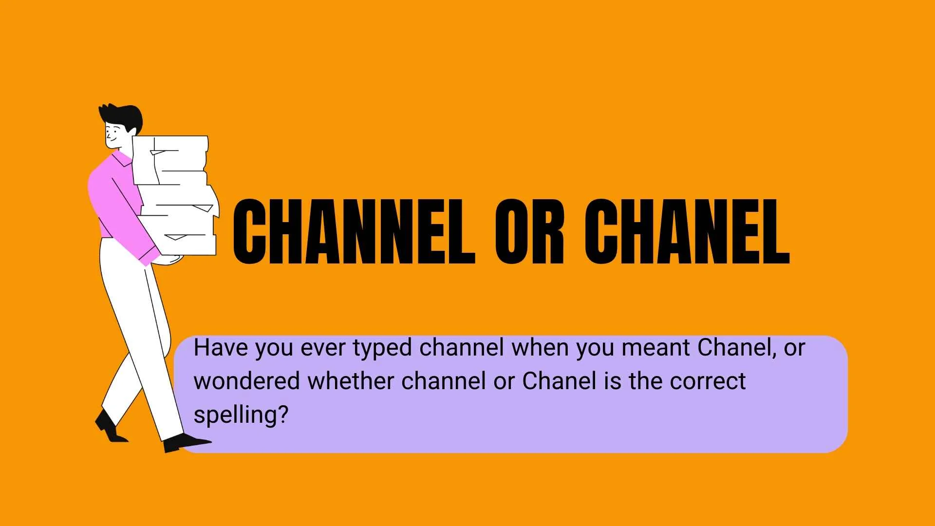 Channel or Chanel