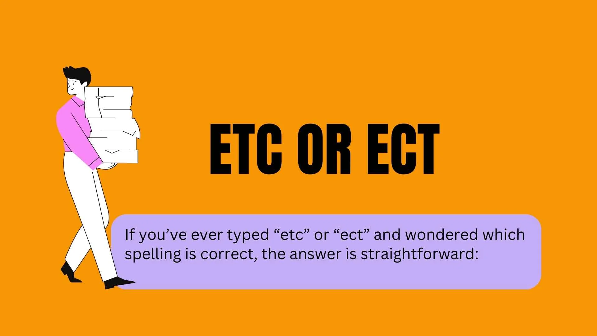Etc or Ect? Everything You Need to Know About the Correct Spelling 