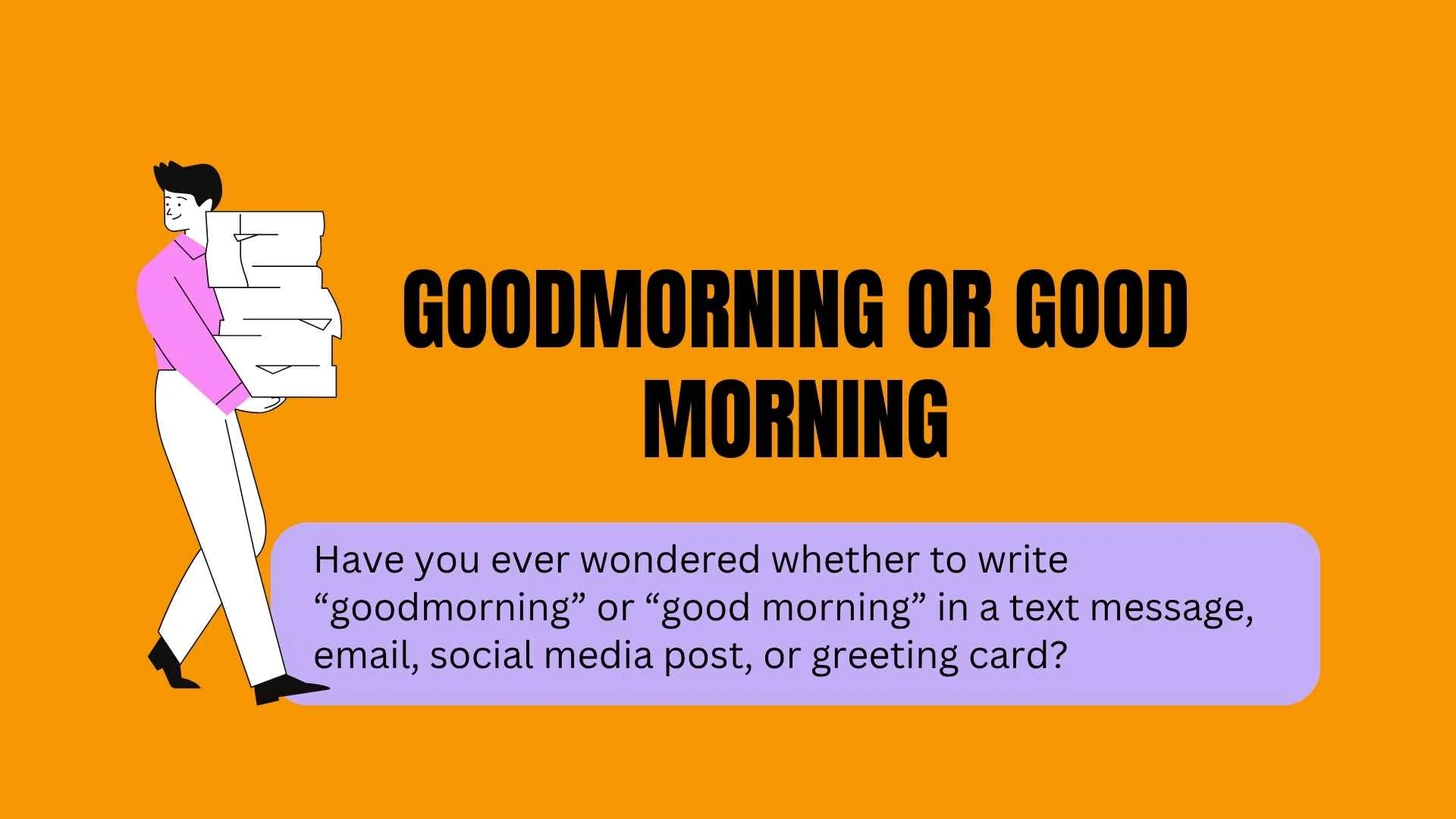 Goodmorning or Good Morning: The Simple Guide to Correct Usage 
