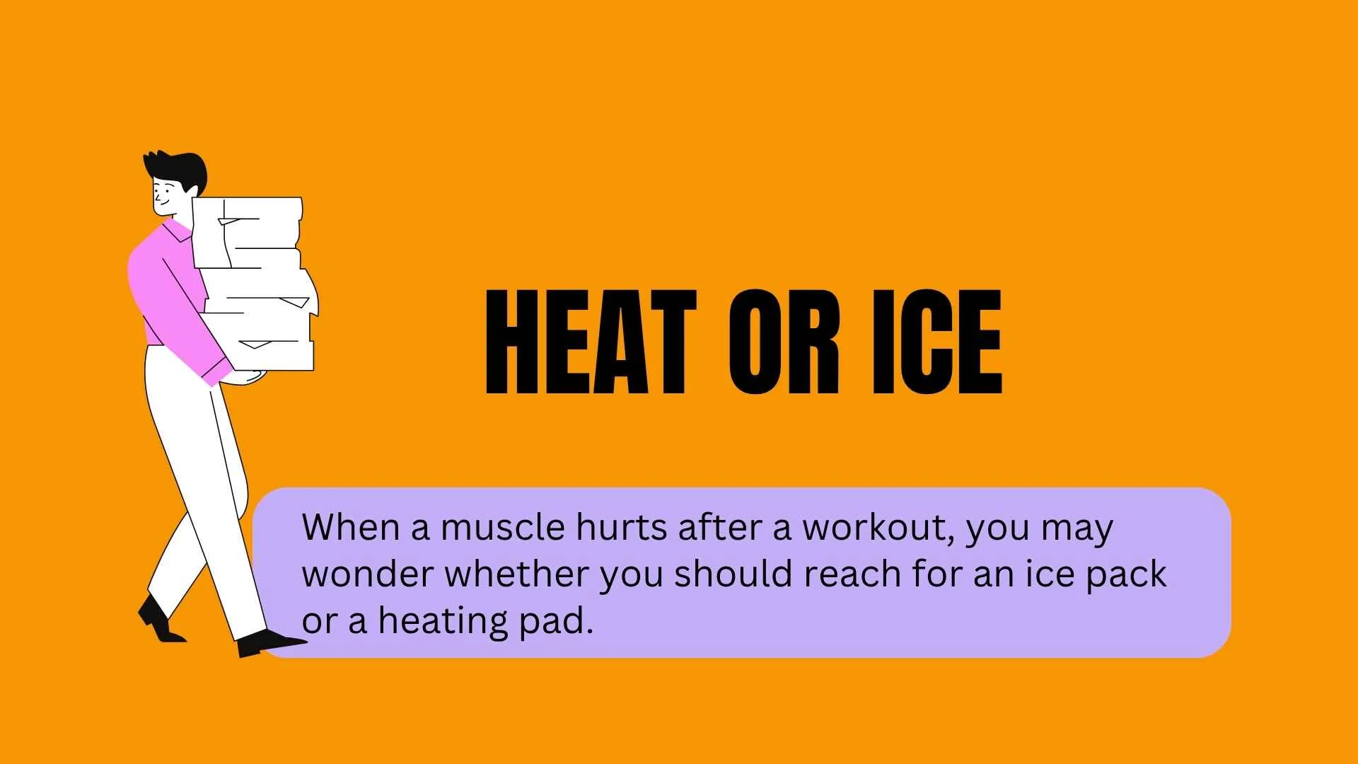 Heat or Ice: Which Should You Use for Muscle Pain and Injuries?