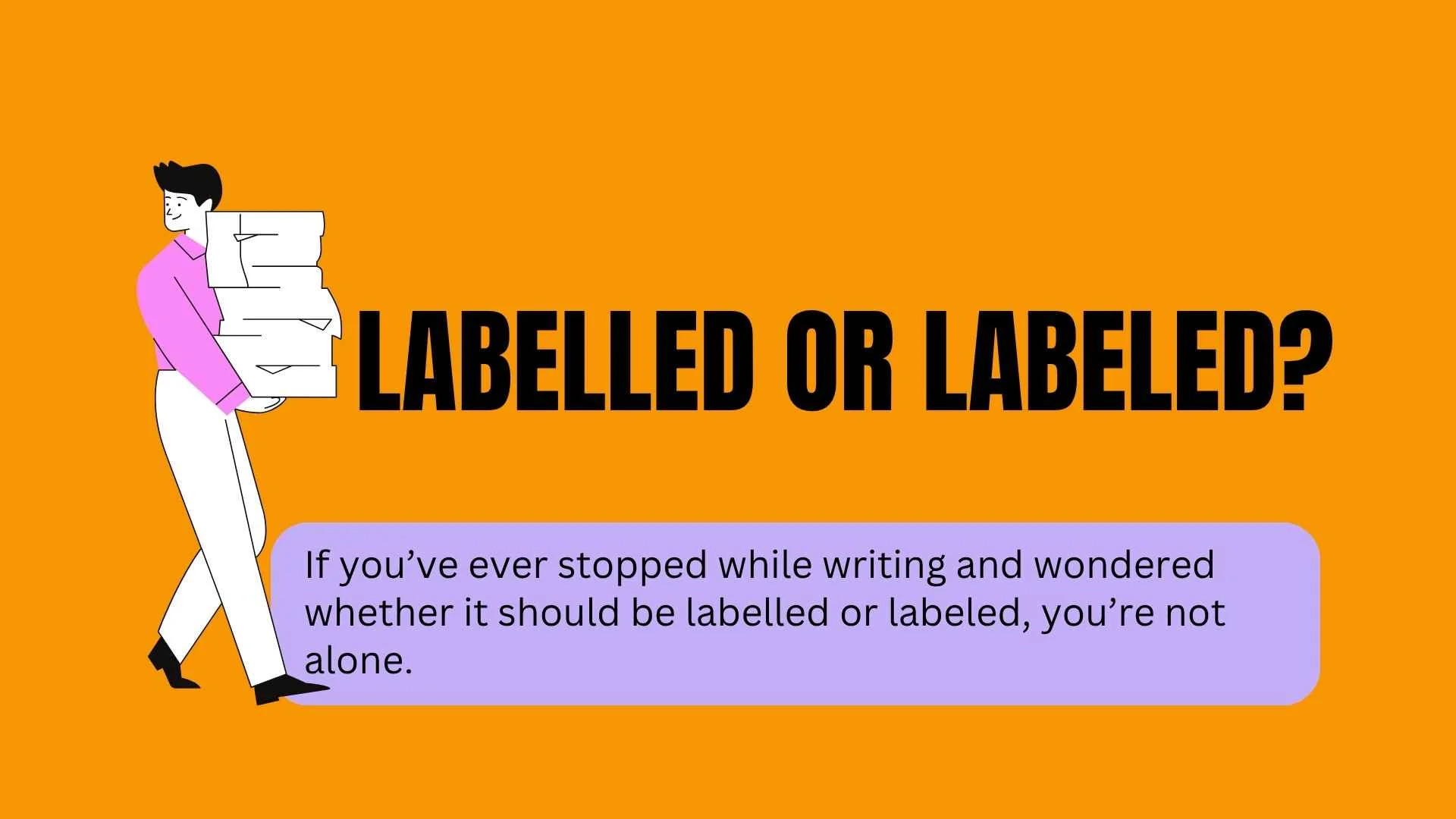 Labelled or Labeled? The Correct Spelling Explained