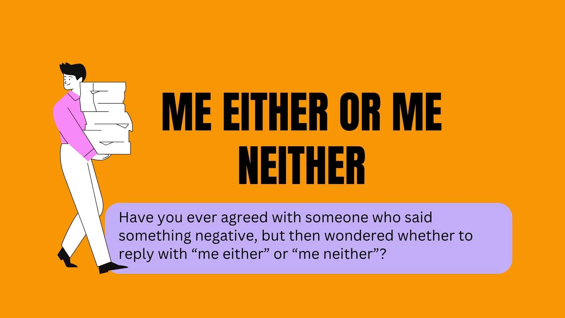 Me Either or Me Neither: Common Grammar Mistakes Explained