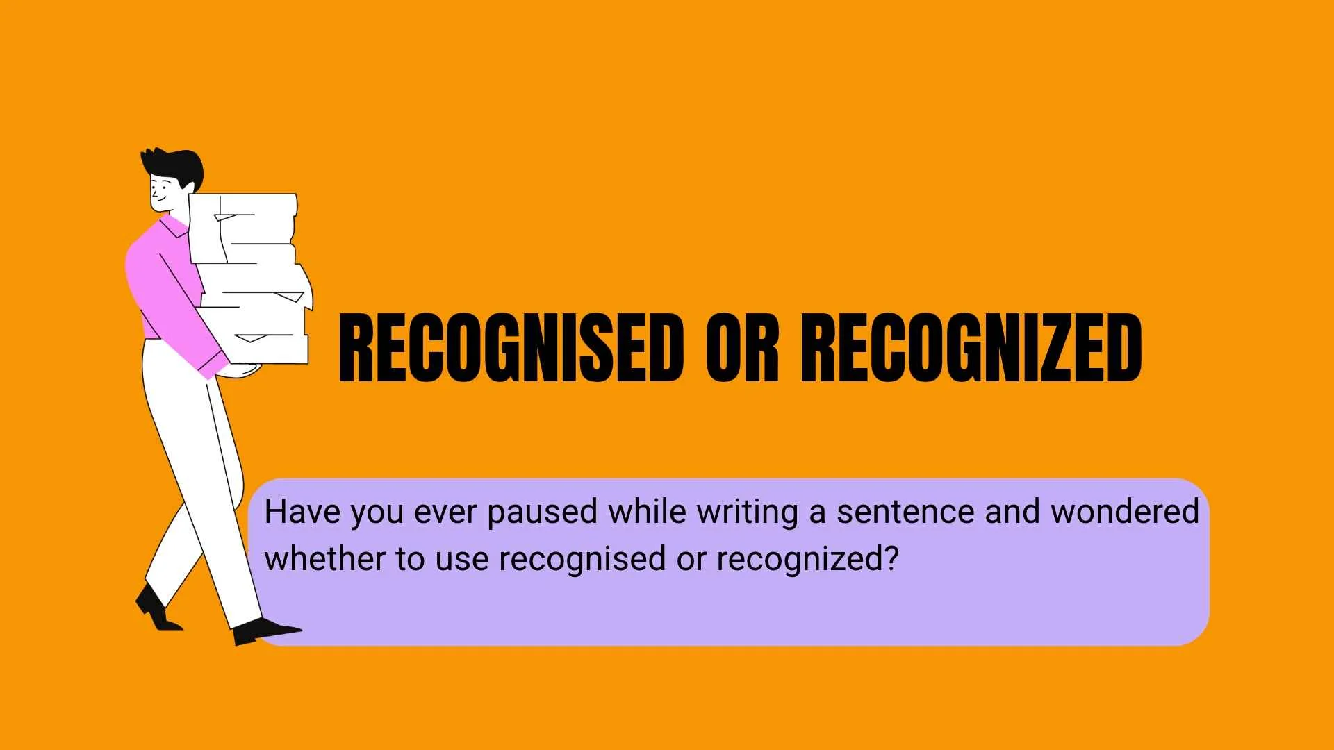 Recognised or Recognized