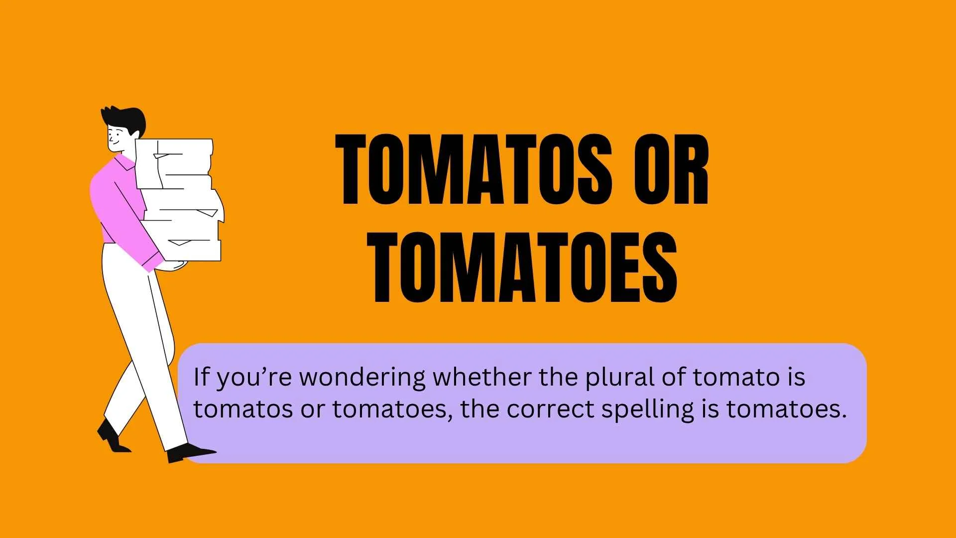 Tomatos or Tomatoes: Common Spelling Mistake Explained