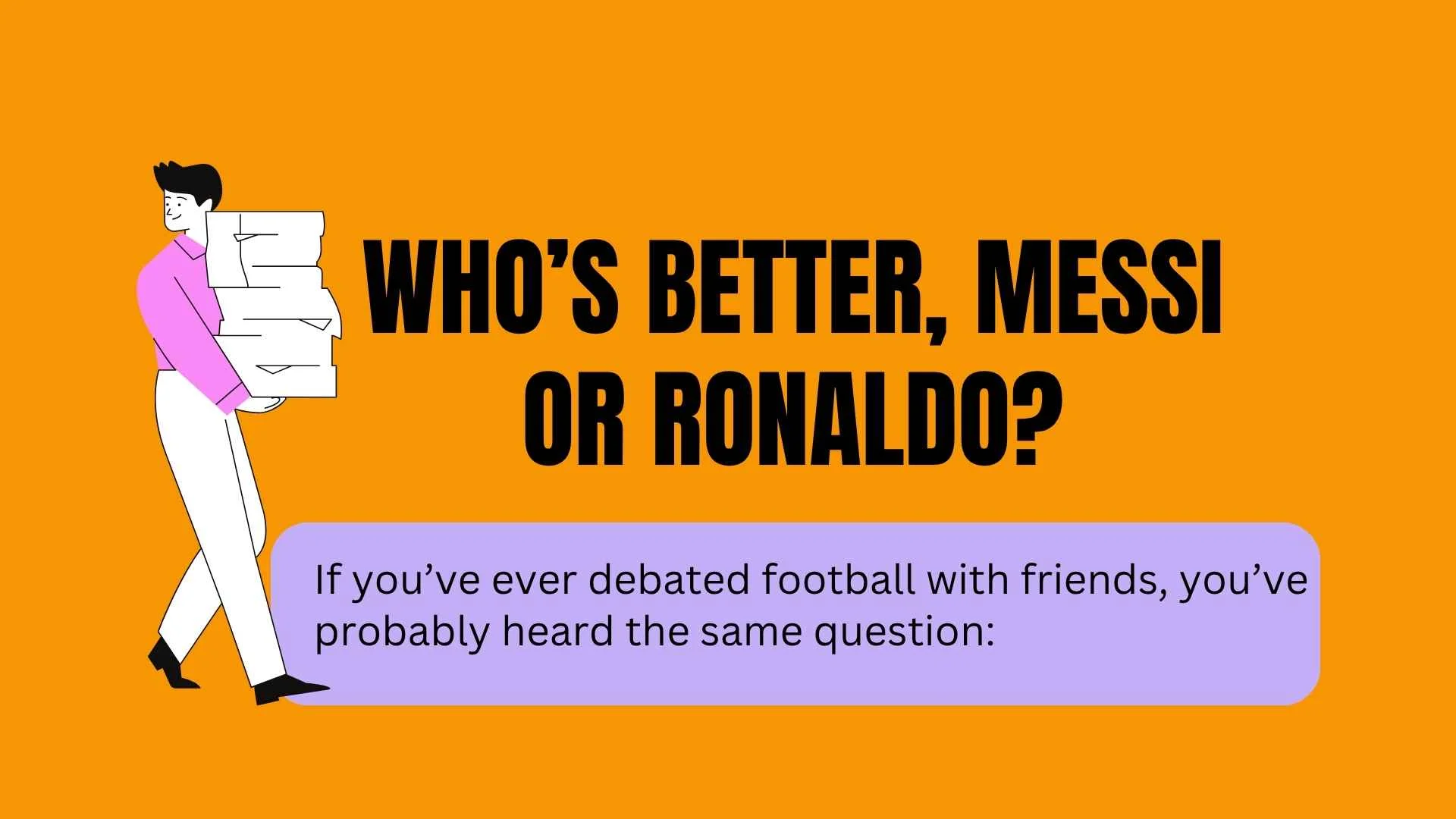 Who’s Better, Messi or Ronaldo? Stats, Trophies, Prime, and the GOAT Debate